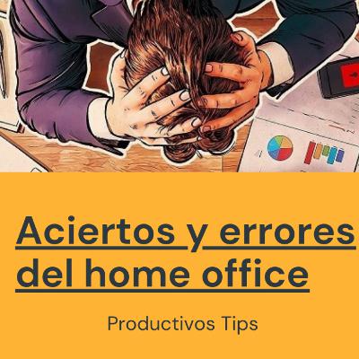 Aciertos y errores del home office Aciertos y errores del home office