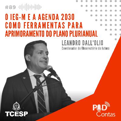 #89 O Índice de Efetividade da Gestão Municipal e a Agenda 2030 como Ferramentas para Aprimorar o PPA com Leandro Dall'Olio
