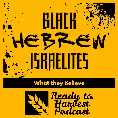 Black Hebrew Israelites: What do they Believe?