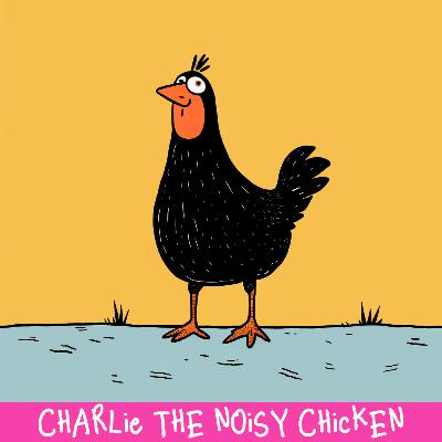 EP10: Charlie the Noisy Chicken