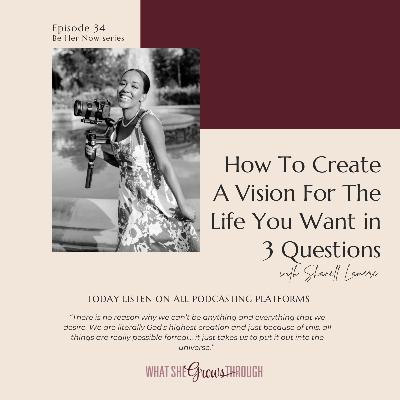How To Create A Vision For The Life You Want With 3 Questions