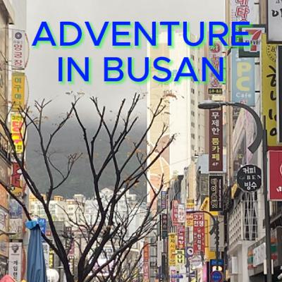 BUSAN, KOREA TRAVEL REVIEW