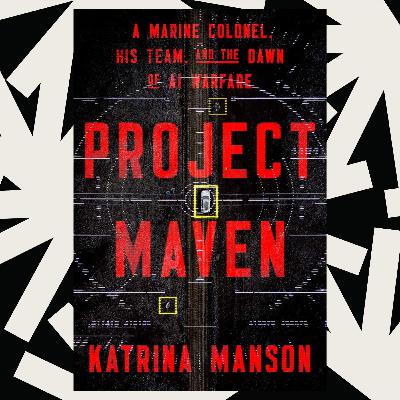Katrina Manson on 'Project Maven' and how the U.S. is using AI in warfare