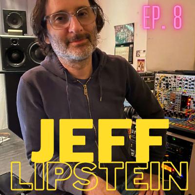 Ep. 8 Jeff Lipstein