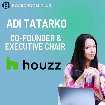 Houzz Executive Chair Adi Tatarko: We Bootstrapped to 350K Users, Now we are 70M | Builders Series