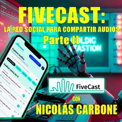Fivecast, la red social para compartir audios (II). Con Nicolás Carbone Fivecast, la red social para compartir audios (II). Con Nicolás Carbone