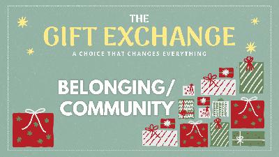 The Gift Exchange – Week 4: Belonging/Community
