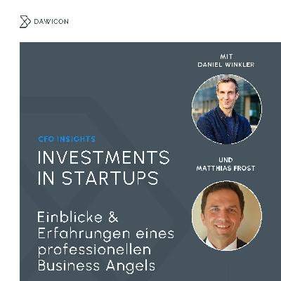 #117 INVESTMENTS IN STARTUPS – Einblicke & Erfahrungen eines professionellen BUSINESS ANGEL - Matthias Frost (Mosel Ventures)
