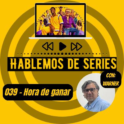 Hablemos De Series 039 - Hora de ganar, la historia de los Lakers