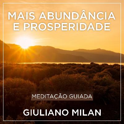 Meditação 04 - Meditação Para Mais Abundância e Prosperidade com Giuliano Milan Meditação 04 - Meditação Para Mais Abundância e Prosperidade com Giuliano Milan