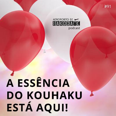 “A essência do Kouhaku está aqui” #91 (31/03/2023)