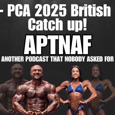 APTNAF - Ep 39 | PCA 2025 British Finals: Catch up! APTNAF - Ep 39 | PCA 2025 British Finals: Catch up!