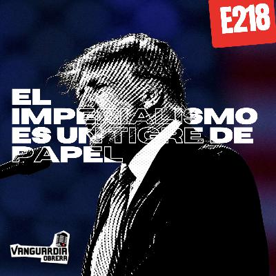 4x218 | EL imperialismo es un tigre de papel