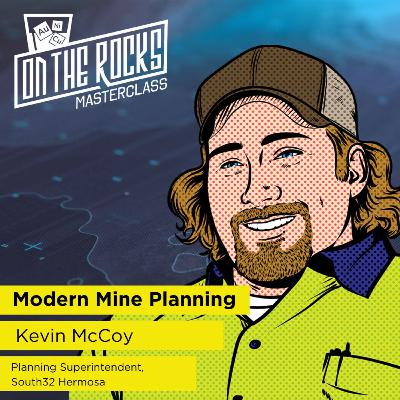 Modern Mine Planning - From Design to Reality with Kevin McCoy