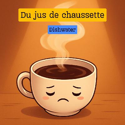 Expression française : "Du jus de chaussette"