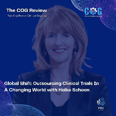 Global Shift: Outsourcing Clinical Trials In  A Changing World with Heike Schoen