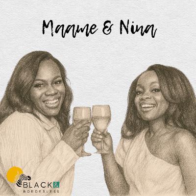 Maame & Nina are Revolutionizing Black Food Experiences for a New Generation | Ep. 6 Black and Borderless