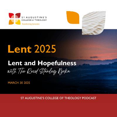 'Lent and Hopefulness' with the Revd Stanley Njoka | Lent Audio Retreat | 2025 | Week Four