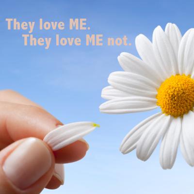 They love ME...they love ME not