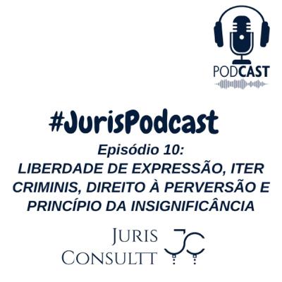 Episódio 10: Liberdade de expressão, iter criminis e princípio da insignificância