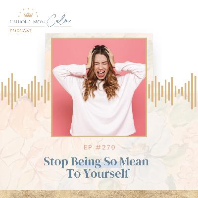 Stop Being so Mean to Yourself