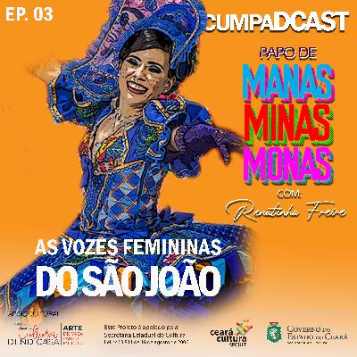 Episódio 03 - As Vozes Femininas no São João