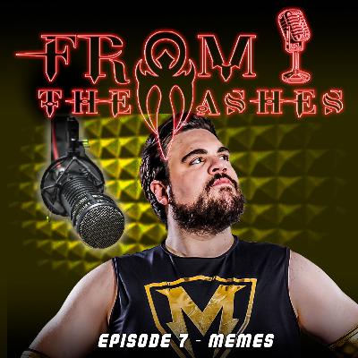 From The Ashes Episode 7: Memes