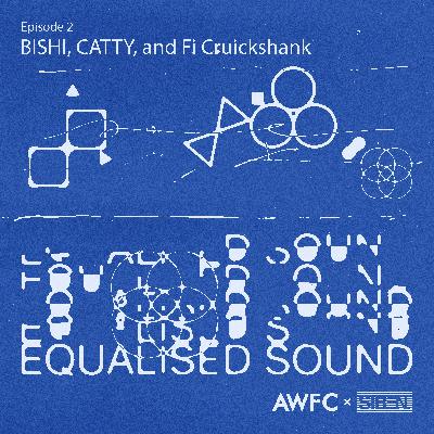 Equalised Sound x BISHI, CATTY and Fi Cruickshank