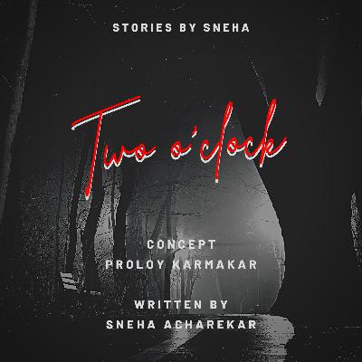Stories by Sneha | Two o'clock - Part 2
