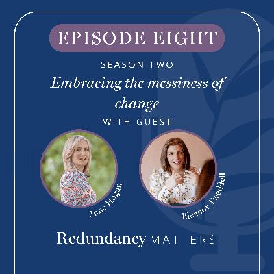 Season 2 - Episode 8 Embracing the messiness of change