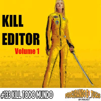 PB-Um Podcast #133 Kill Todo Mundo