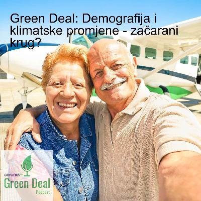 Green Deal: Demografija i klimatske promjene - začarani krug? Green Deal: Demografija i klimatske promjene - začarani krug?