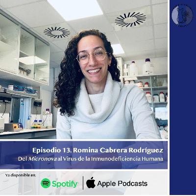 Episodio 13. Romina Cabrera Rodríguez: Del Micronova al Virus de la Inmunodeficiencia Humana Episodio 13. Romina Cabrera Rodríguez: Del Micronova al Virus de la Inmunodeficiencia Humana