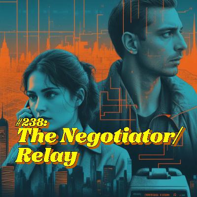 #238: The Negotiator / Relay