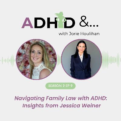Navigating Family Law with ADHD: Insights from Jessica Weiner