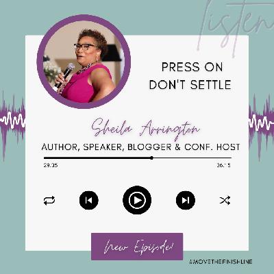 Press On, Don't Settle with Sheila Arrington