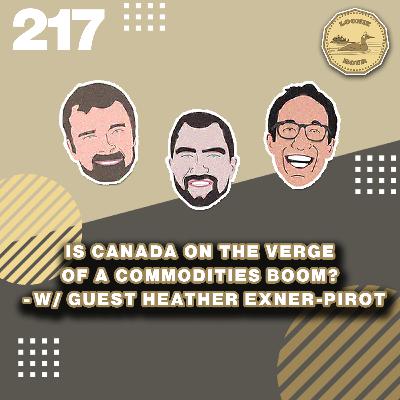 Is Canada on the Verge of a Commodities Boom? - w/ guest Heather Exner-Pirot