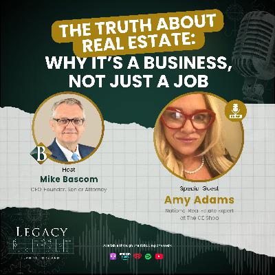 The Truth About Real Estate: Why It’s a Business, Not Just a Job - with Amy Adams