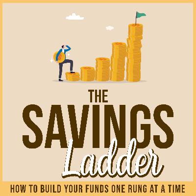 The Savings Ladder: How to Build Your Funds One Rung at a Time