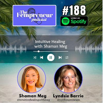 #188 Intuitive Healing with Shaman Meg