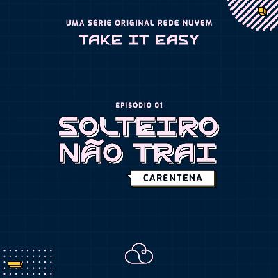 Take it Easy: Carentena - EP01 | Solteiro não trai | Pr. Thiago Dutra