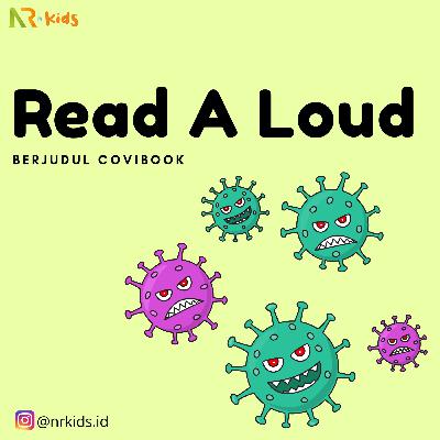 NR Kids | Read A Loud | 05. COVIBOOK (Serial Cerita Virus Corona untuk Anak)