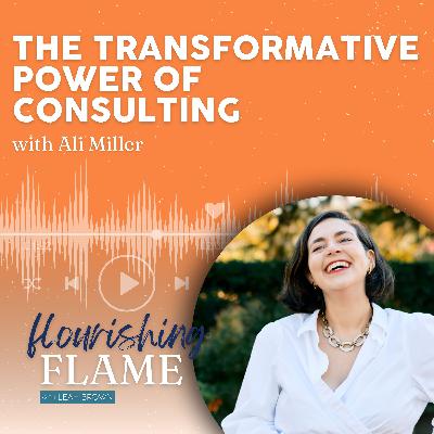 Ep. 58 The Transformative Power of Consulting with Ali Miller