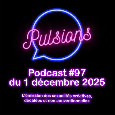PULSIONS #97 - émission avec toute l'équipe