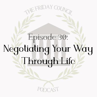 Episode 30 - Negotiating Your Way Through Life Episode 30 - Negotiating Your Way Through Life