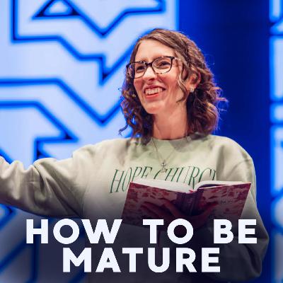 How to Be Mature