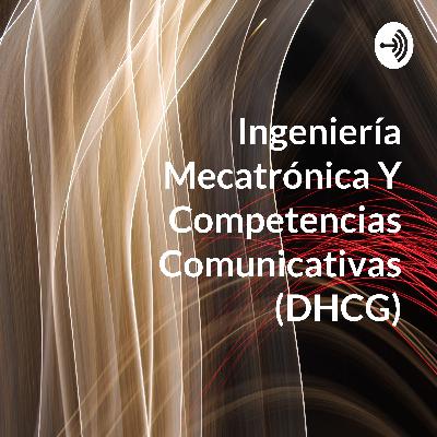 Ingeniería Mecatrónica y Competencias Comunicativas