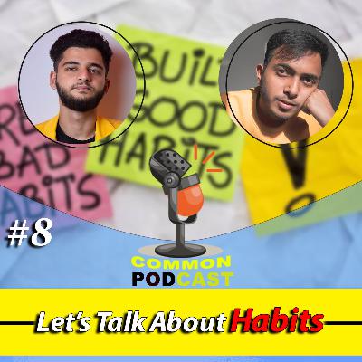 Let's Talk About HABITS ft. Udit Joshi
