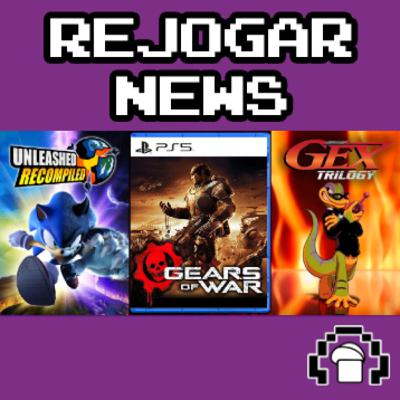 "REMASTER" DO SONIC UNLEASHED, GEARS OF WAR NO PS5, COLETÂNEA DO GEX | REJOGAR NEWS