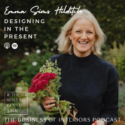 Episode 11: Designing In The Present With Emma Sims Hilditch